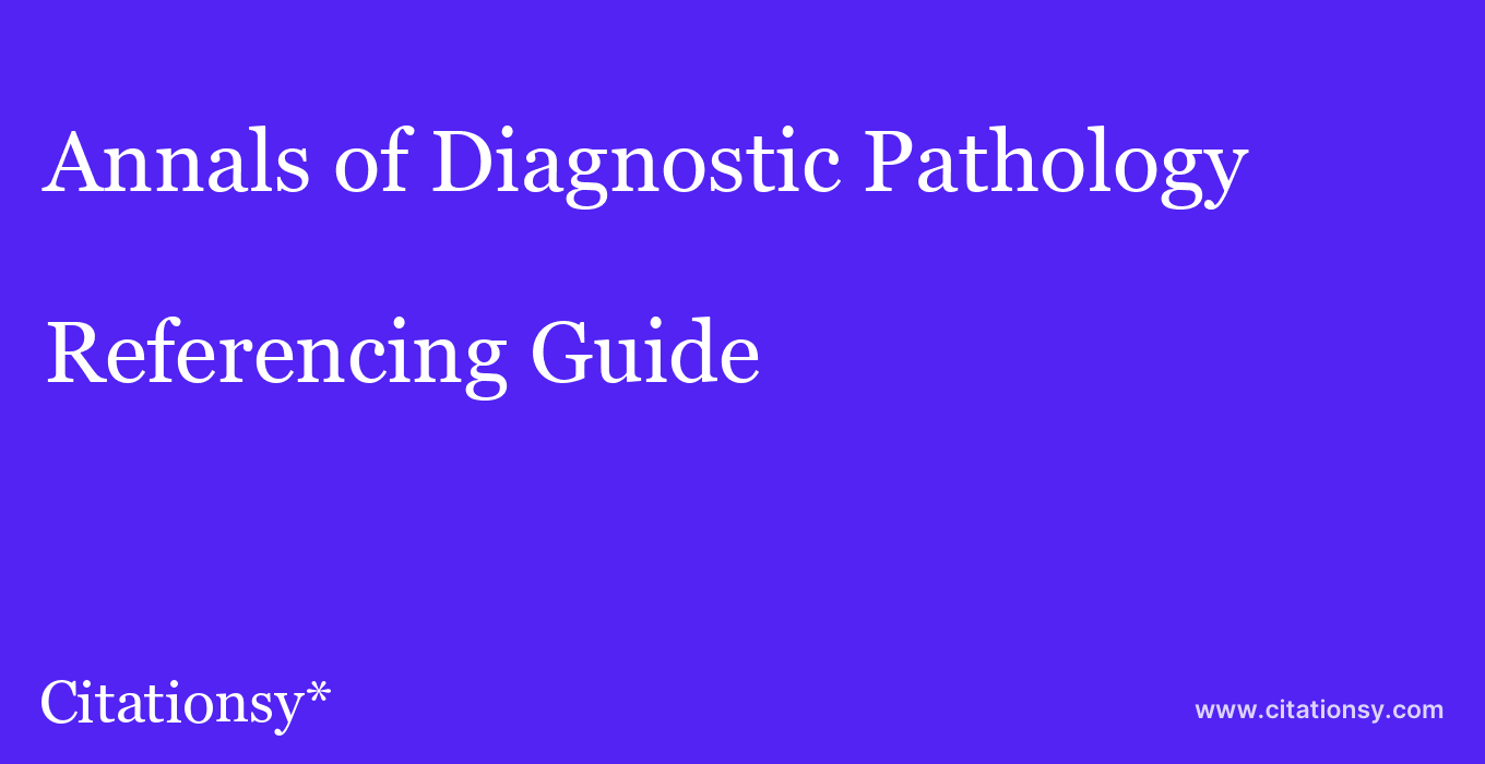 cite Annals of Diagnostic Pathology  — Referencing Guide